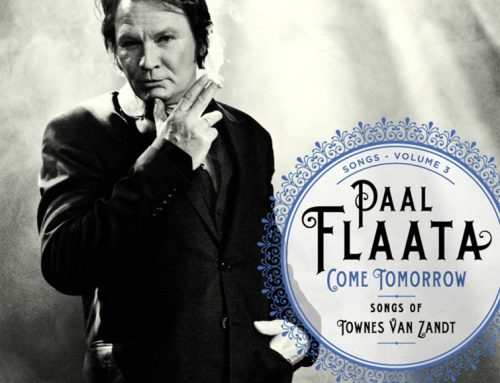 Come tomorrow – songs of Townes Van Zandt – Paal Flaata